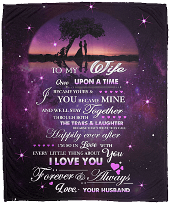 To My Wife Once Upon A Time I Became Yours Fleece Blanket - Premium Sherpa Blanket - Woven Blanket
