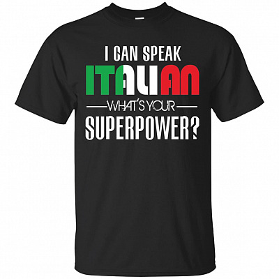 I Can Speak Italian What's Your Superpower Funny T-Shirt