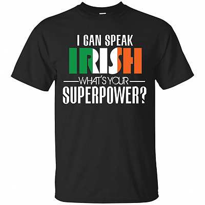I Can Speak Irish What's Your Superpower Funny T-Shirt