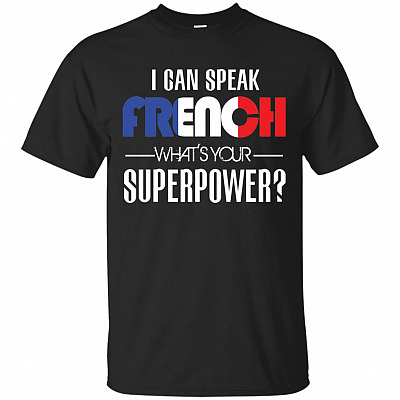 I Can Speak French What's Your Superpower Funny T-Shirt