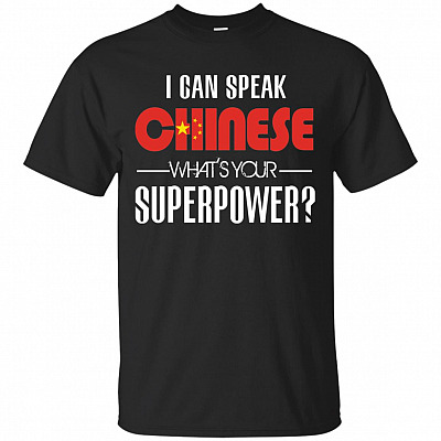 I Can Speak Chinese What's Your Superpower Funny T-Shirt