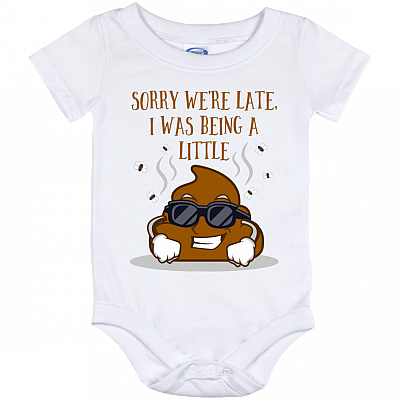 Sorry We're Late I was Being A Little Shit Funny Baby Onesie - Baby Infant Bodysuit