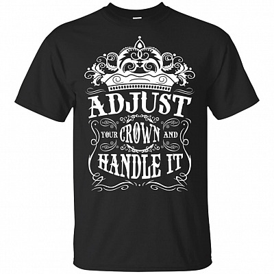 Adjust Your Crown And Handle It T-Shirt