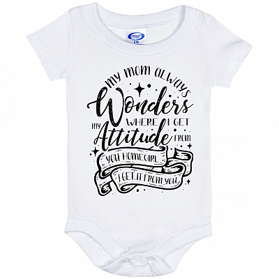 Alternative view of My Mom Always Wonders Where I Get My Attitude from You Homegirl I Get It from You Onesie - Infant Baby Bodysuit