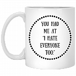 You Had Me At I Hate Everyone Too Ceramic Coffee Mug - Beer Stein - Water Bottle - Color Changing Mug