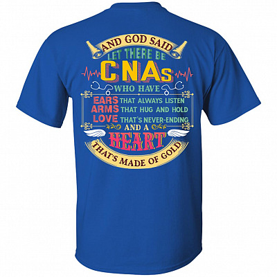 And God Said Let There Be Cnas Who Have Ears That Always Listen Print on Back Shirt.