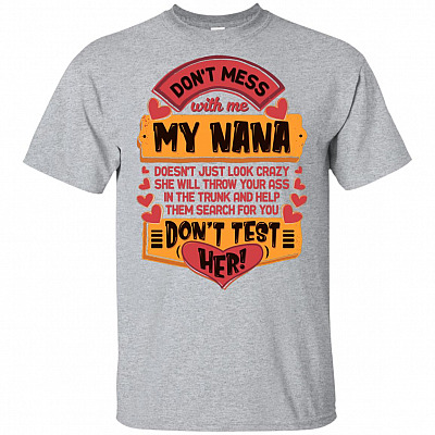 Don't Mess My Na-Na Will Throw Your Ass in The Trunk and Help Them Search You Youth Shirt