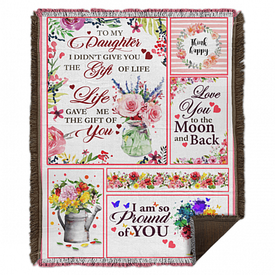 To My Daughter Life Gave Me The Gift Of You Fleece Blanket - Love Daughter Premium Sherpa Woven Blanket