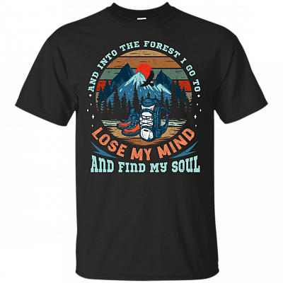 Vintage And Into The Forest I Go To Lose My Mind And Find My Soul Camping I Hate People T-Shirt