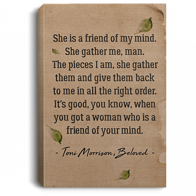 Toni She Is A Friend of My Mind She Gather Me The Pieces Morrison Framed Canvas - Unframed Poster