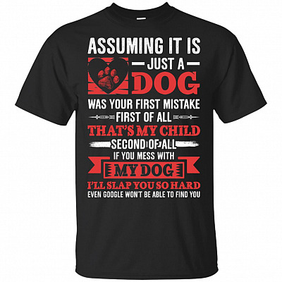 Assuming It Is Just A Dog T-Shirt