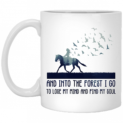 And Into The Forest I Go To Lose My Mind And Find My Soul Mug