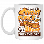 I Want To Throat Punch Someone But I Am Trying To Get Right With The Lord Ceramic Coffee Mug - Water Bottle