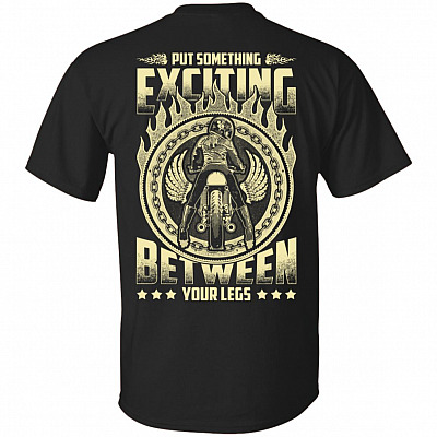 Put Something Exciting Between Your Legs Print On Back T-Shirt