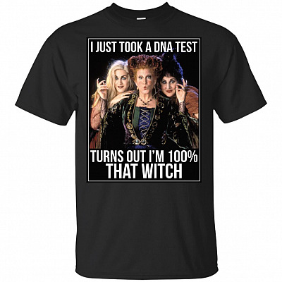 I Just Took A DNA Test Turns Out I'm 100% That Witch Hocus Po-cus T-Shirt