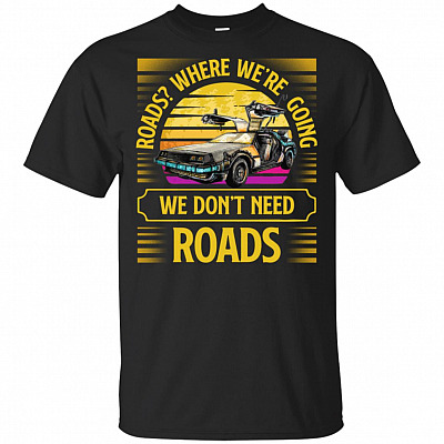 Roads Where We're Going We Don't Need Road T-Shirt - Out-atime V-Neck Tee