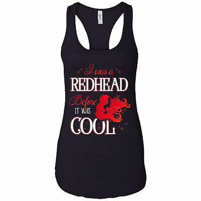 I Was A Red-head Before It Was Cool Cotton Tank Top Tee - Ladies Racerback Tank
