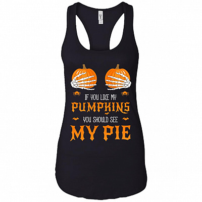 If You Like My Pumpkins You Should See My Pie Tank Top Tee - Ladies Racerback Tank