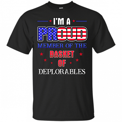 I'm A Proud Member Of The Basket Of Deplorables T-Shirt