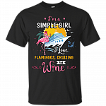 I'm A Simple Girl I Love Flamingos Cruising And Wine T-Shirt