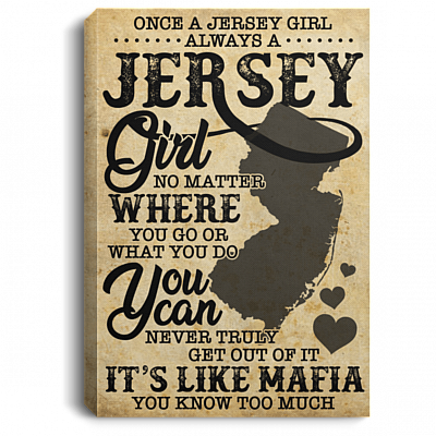 Once a Jersey Girl Always a Jersey Girl Gallery Wrapped Framed Canvas Prints - Unframed Poster