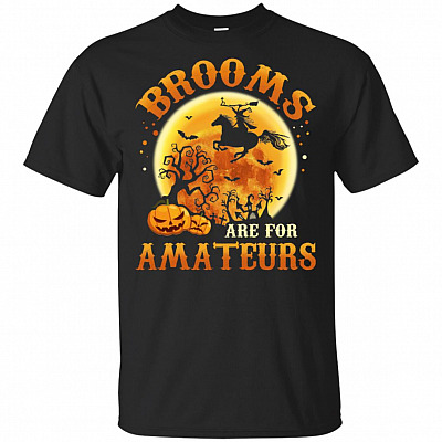 Brooms Are For Amateurs Horse T-Shirt - Halloween Funny Shirt