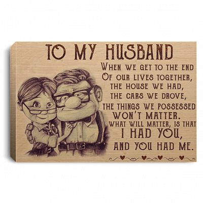 to My Husband When We Get to The End of Our Lives Together Framed Canvas- Unframed Poster