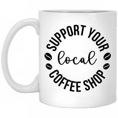 Support Your Local Coffee Shop Ceramic Coffee Mug - Beer Stein -Water Bottle - Color Changing Mug