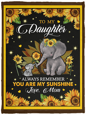 To My Daughter Always Remember You Are My-Sunshine Fleece Blanket - Premium Sherpa Blanket - Woven Blanket
