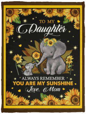 To My Daughter Always Remember You Are My-Sunshine Fleece Blanket - Premium Sherpa Blanket - Woven Blanket