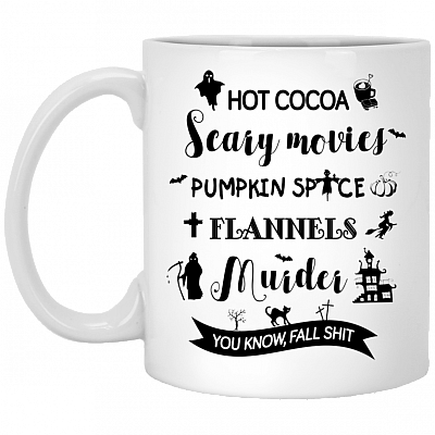 Hot Cocoa Scary Movies Pumpkin Spice You Know Fall Shit Ceramic Coffee Mug - Beer Stein - Water Bottle