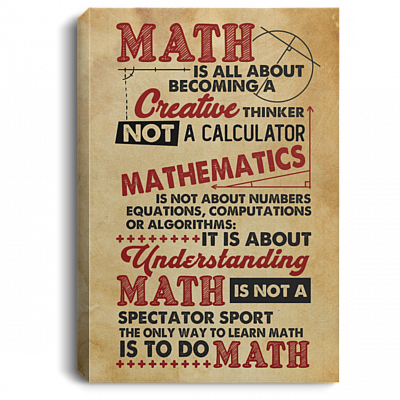 Math Is All About Becoming A Creative Thinker Not A Calculator Framed Canvas - Unframed Poster
