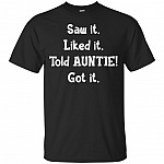 Saw It Liked It Told Auntie Got It Funny Youth Shirt
