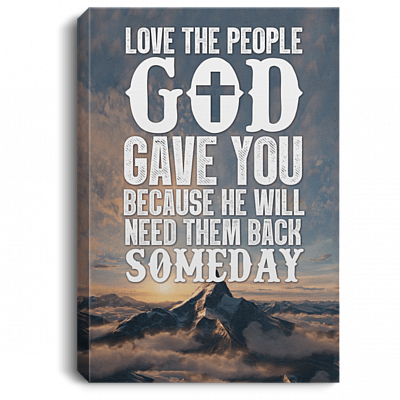 Love The People God Gave You Gallery Wrapped Framed Canvas Prints - Unframed Poster - Home Decor Wall Art