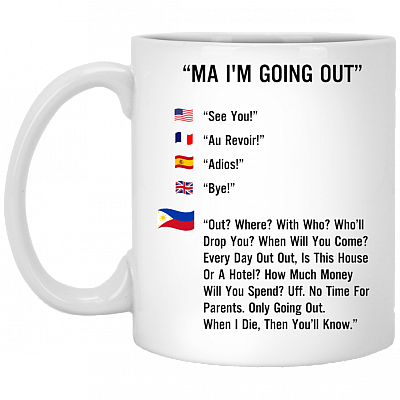 Ma I'm Going Out Funny Filipino Ceramic Coffee Mug - Beer Stein -Water Bottle - Color Changing Mug
