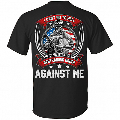 I Can Not Go To Hell The Devil Still Has Restoring Order Against Me Print On Back T-Shirt