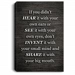 If You Didn't Hear It With Your Ears Or See With Your Eyes Don't Invent Framed Canvas - Unframed Poster