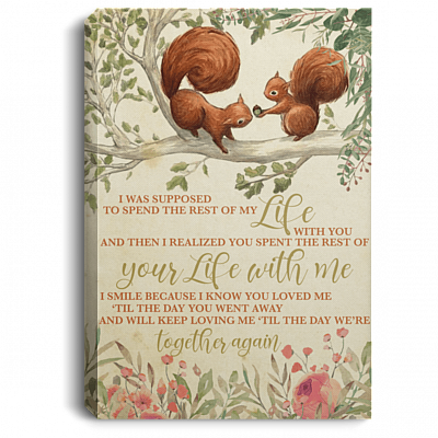 Squirrels Couple I Was Supposed To Spend The Rest Of My Life With You Framed Canvas - Unframed Poster