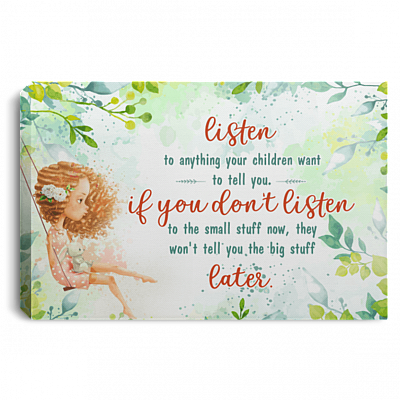 Listen to Anything Your Children Want to Tell You Gallery Wrapped Framed Canvas Prints - Unframed Poster