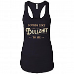 Sound Like Bullshit To Me Cotton Tank Top Tee - Ladies Racerback Tank