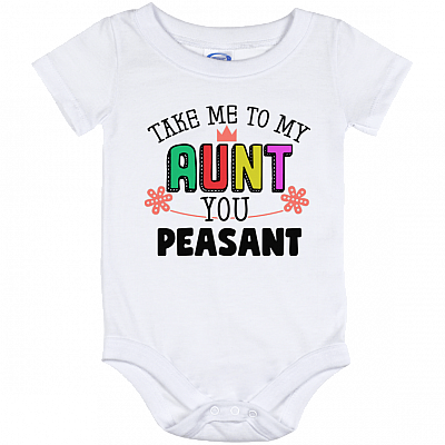 Take Me To My-Aunt You Peasant Funny Baby Onesie - Baby Infant Bodysuit
