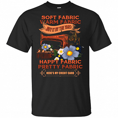 Soft Fabric Warm Fabric Buy It By Yard T-Shirt - Funny Fabric Shirt