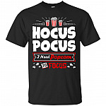 Hocus I Need Popcorn to Focus Halloween T-Shirt