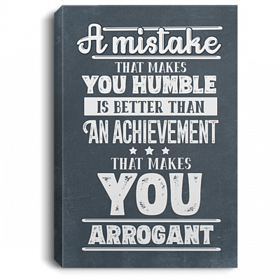 A Mistake That Makes You Humble Is Better Gallery Wrapped Framed Canvas Prints - Unframed Poster