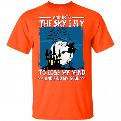 And Into The Sky I Fly To Lose My Mind And Find My Soul T-Shirt