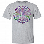Into The Forest I Go To Lose My Mind and Find My Soul T-Shirt