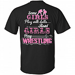 Some Girls Play With Dolls Real Girls Play Wrestling Print On Back T-Shirt