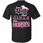 Some Girls Play With Dolls Real Girls Ride Horses Print On Back T-Shirt