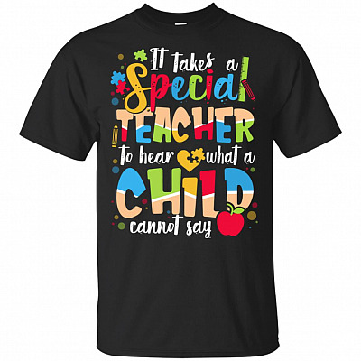 It Takes A Special Teacher To Hear What A Child Cannot Say T-Shirt - Autism Teacher Shirt