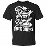 Sweat Dries Blood Clots Bones Heal Suck It Up Buttercup Only Strong Women Become Truck Drivers T-Shirt